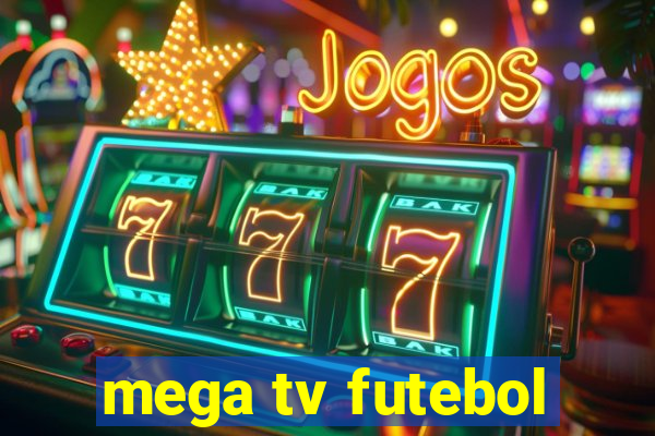 mega tv futebol